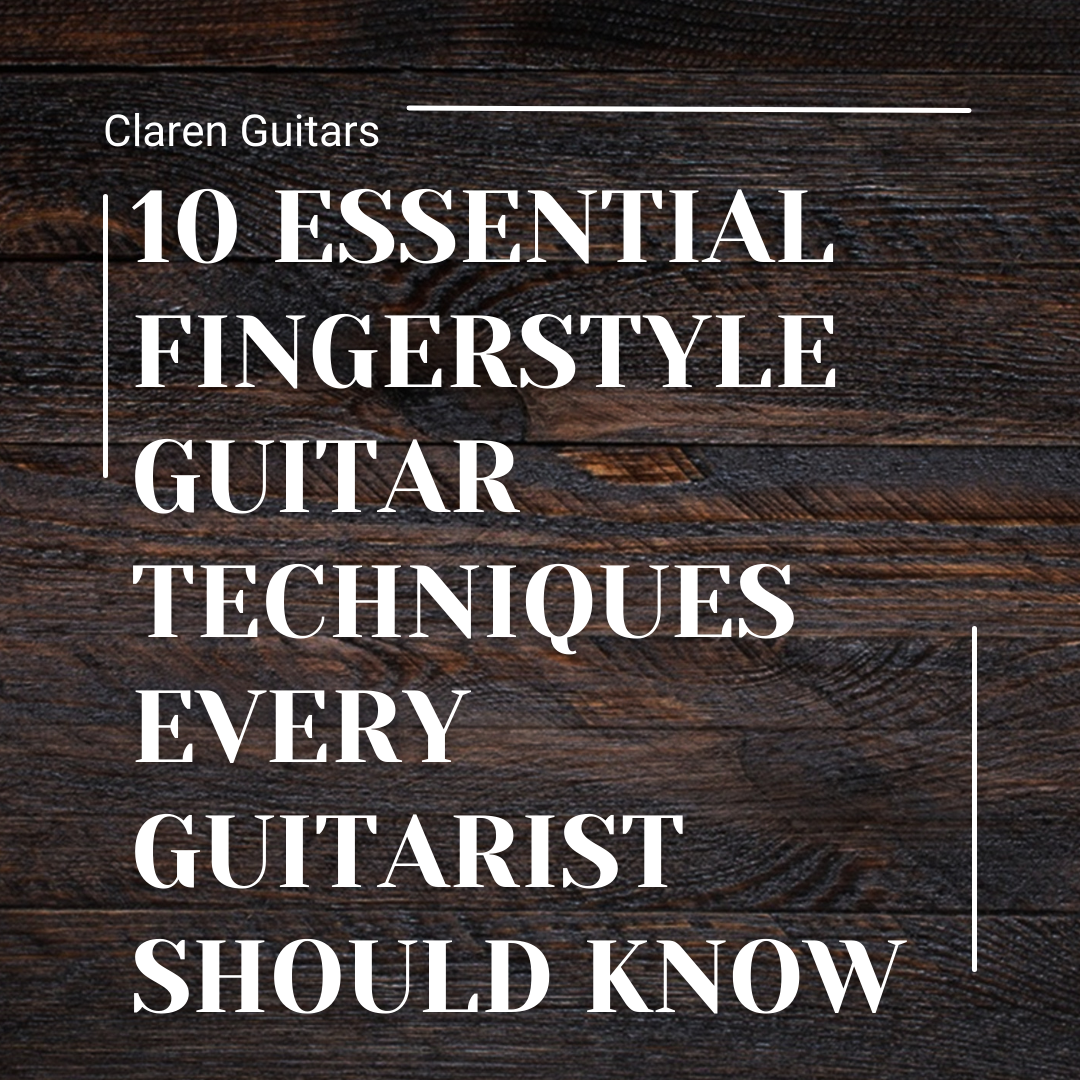 10 Essential Fingerstyle Guitar Techniques Every Guitarist Should Know